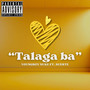 Talaga Ba (Explicit)