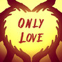 Only Love