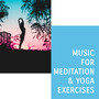 Music for Meditation & Yoga Exercises: Chakra Balancing, Yoga Therapy, Calm Down, Relax and Train Your Body