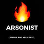 ARSONIST (feat. Axe Cartel) [Explicit]