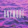 Anymore (feat. omglucho) [Explicit]