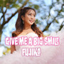 Give me a Big Smile