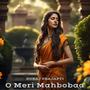 O Meri Mahbobaa (feat. Amardeep Chahal & Satyam Yaduvanshi) [Explicit]