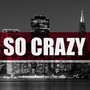 So Crazy (Explicit)