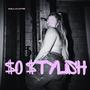 $o $tylish (Explicit)