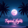 Tropical Nights