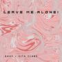 LEAVE ME ALONE! (Explicit)