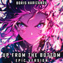 Up From the Bottom (EPIC VERSION)