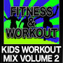 Fitness & Workout: Kids Workout Mix Vol. 2