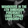 Wanderers In The 4th Dimension (feat. Louis Cypher & Lambchop 47) [Explicit]