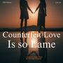 Counterfeit Love is so Lame (feat. CSG AB)