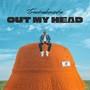 Out My Head (Explicit)