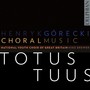 GORECKI, H.: Choral Music - Totus Tuus / Lobgesang / Salve, sidus Polonorum (Great Britain National