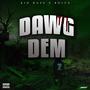 Dawg Dem (feat. Bolus) [Explicit]