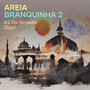 Areia Branquinha 2 (Explicit)