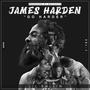 James Harden (Go Harder) [Explicit]