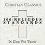 Christian Classics, 100 Religious Standards - In God We Trust