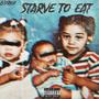 Starve To Eat (Explicit)