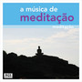 A Musica De Meditaçao