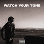 watch your tone (Explicit)