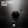 Don't Let Me Go