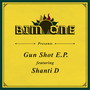 Gun Shot E.P. (feat. Shanti D)