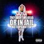 They Want Me Dead Or In Jail (Explicit)