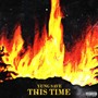 THIS TIME (Explicit)