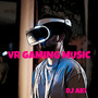 VR GAMING MUSIC