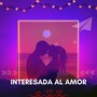 Interesada Al Amor