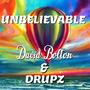 Unbelievable (feat. Drupz)