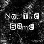 Not The Same (Explicit)