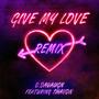 Give My Love (feat. Shavon Ross) [Remix]