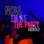 Now Im At The Party (Explicit)