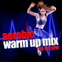 Aerobic Warm up Mix (95-125 BPM)