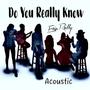 Do You Really Know (Acoustic Version)