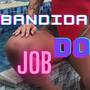 BANDIDA DO JOB (Explicit)