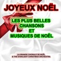 Joyeux Noël : Les plus belles chansons et musiques de Noël