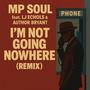 I'm Not Going Nowhere (feat. MP Soul & LJ Echols) [Remix]
