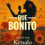 Que Bonito (Explicit)