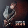 Saxophone Jazz 2019: Collection of 15 Best Smooth Jazz Songs with Saxophone Sensual Melodies