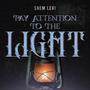 Pay Attention To The Light