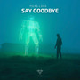 Say Goodbye