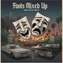 Fools Mixed Up (Explicit)