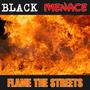 BLACK MENACE FLAME THE STREETS (Explicit)