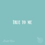 True to Me (Explicit)