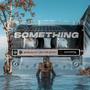 Something (feat. Jones the Ikomboy)