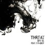 Threat (feat. T Haddy)