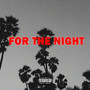 For the Night (Explicit)