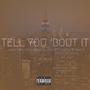 Tell You 'Bout It (feat. Deron JB, Louis Vuitton Von & Sway-Z) [Explicit]